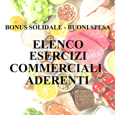 ELENCO ESERCIZI COMMERCIALI ADERENTI AL “BONUS SOLIDALE – BUONI SPESA”